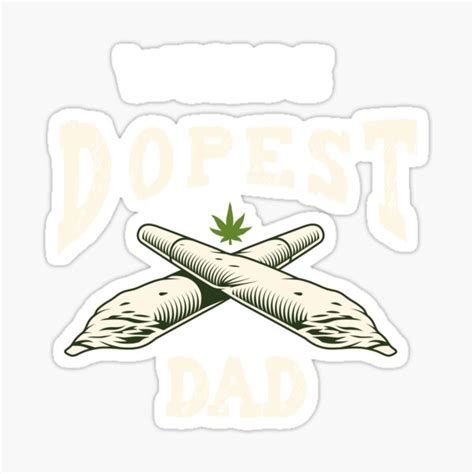 Worlds Dopest Dad Dads Who Smoke Weed Stoner Dad Fathers Day Funny For