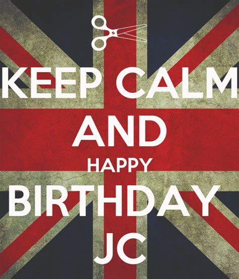 Keep Calm And Happy Birthday Jc Poster Bananasplit