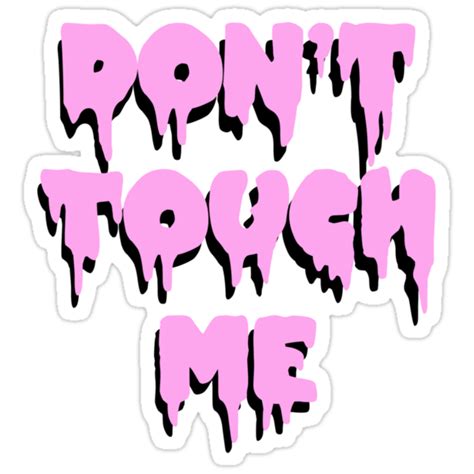 don t touch me stickers by jadefef redbubble