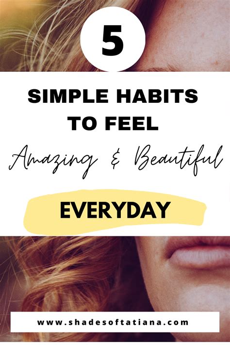5 simple habits to feel amazing and beautiful everyday — shades of tatiana how to feel beautiful