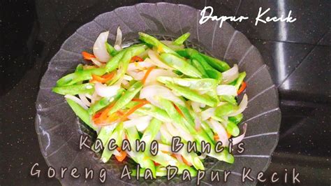 Lauk simple untuk dinner td. Kacang Buncis Goreng Ala Dapur Kecik - YouTube