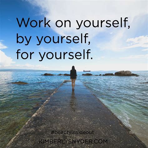 Work On Yourself By Yourself For Yourself Everyday Quotes