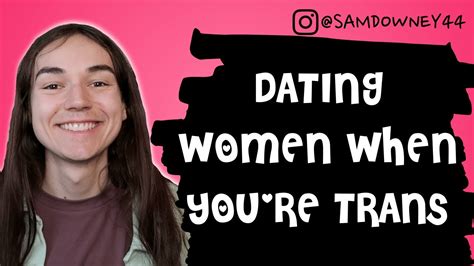 Dating Women When Youre Trans Non Binary Mtf Youtube
