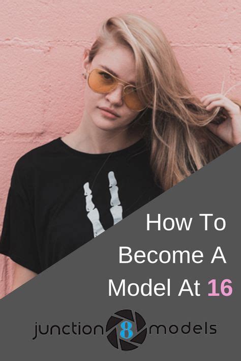 Are You 16 And Aspiring To Be A Model Follow The 8 Simple Steps In Our