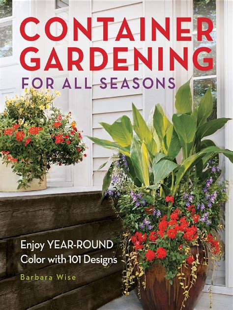 Container Gardening For All Seasons Enjoy Year Round Color With 101