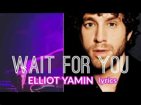& i'm wishing that you would come back through my door. Wait for you - Elliott Yamin Lyrics - YouTube