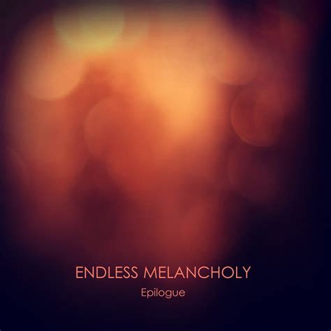 Epilogue | Endless Melancholy