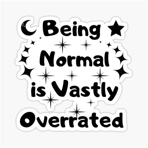 Being Normal Is Vastly Overrated Sticker By Samarta Redbubble