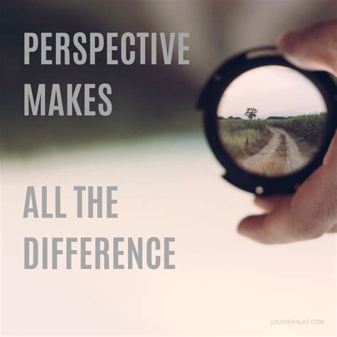 Perspective Makes All The Difference Mindset Quotes Open Minded