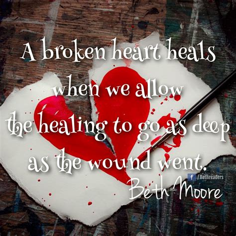 “a Broken Heart Heals When We Allow The Healing To Go As Deep As The