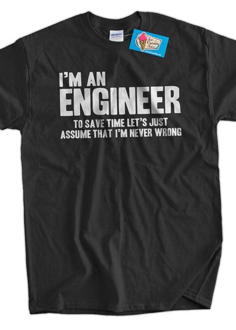 Funny Engineer Tshirt Engineers Are Never Wrong By Icecreamtees Mens Tee Shirts Funny Shirts