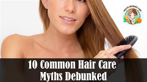 10 Common Hair Care Myths Debunked Health And Beauty Care Youtube