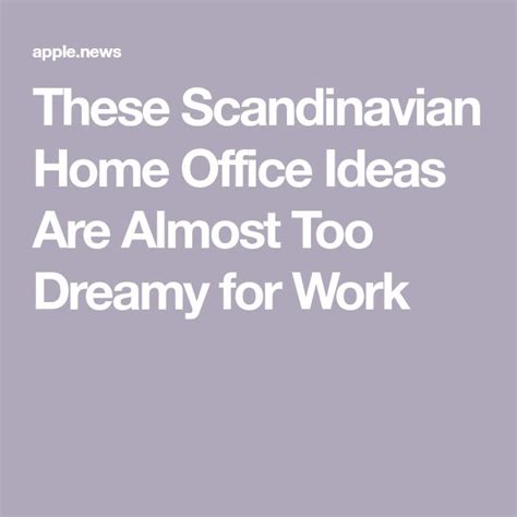 Scandinavian Home Office Ideas That Are Almost Too Dreamy For Work Hunker Scandinavian