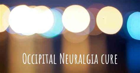 Does Occipital Neuralgia Have A Cure