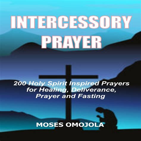 Intercessory Prayer 200 Holy Spirit Inspired Prayers For Healing