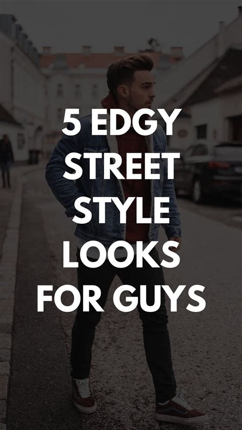 5 Edgy Street Styles Looks To Try In 2019 Street Style Looks Street