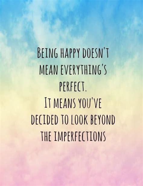 Being Happy Doesnt Mean Everything Is Perfect Pictures