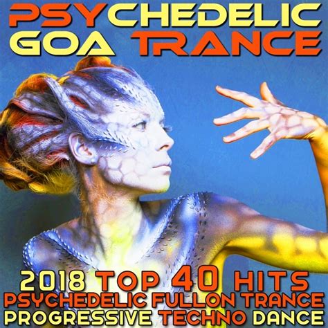 Various Psychedelic Goa Trance 2018 Top 40 Hits Psychedelic Fullon