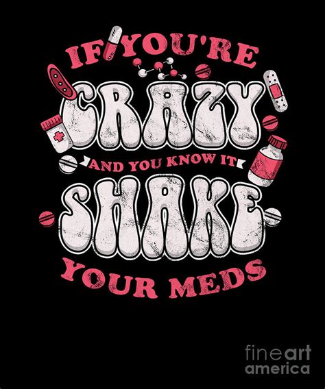 If Youre Crazy Shake Your Meds Funny Doctor Nurse Nursing Aide Medicine