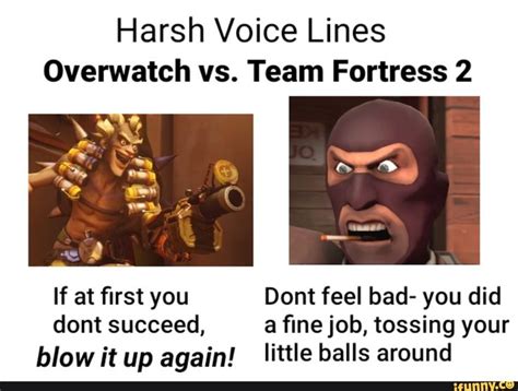 Harsh Voice Lines Overwatch Vs Team Fortress 2 If At ﬁrst You Dont