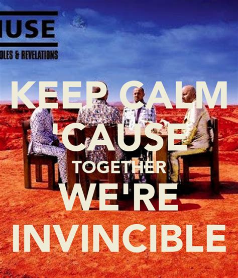 keep calm cause together we re invincible poster z keep calm o matic