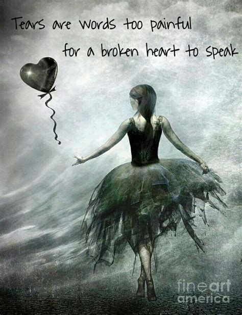 Tears Are Words To Painful For A Broken Heart To Speak My Creations