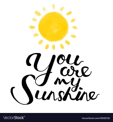 Maybe you would like to learn more about one of these? You are my sunshine Royalty Free Vector Image - VectorStock