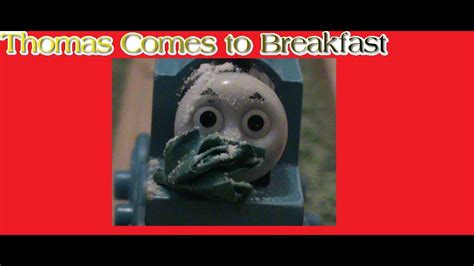 Thomas Comes To Breakfast - YouTube