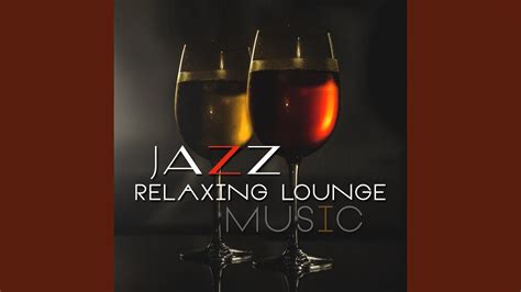 Chill Jazz Lounge Total Relax Youtube
