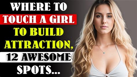 Where To Touch A Girl To Build Attraction 12 Awesome Spots Human