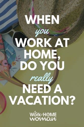 When You Work At Home Do You Really Need A Vacation