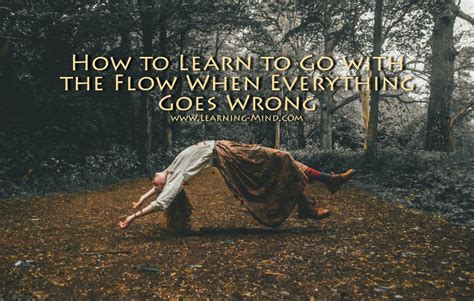 How To Learn To Go With The Flow When Everything Goes Wrong Learning Mind
