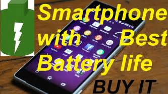 Smartphone With Best Battery Life 2017 Best Battery Life Phone