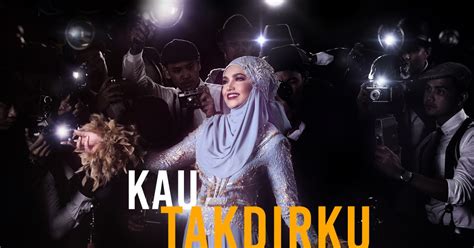 Selama bergelar isteri wakeel, tak. Lirik Lagu Kau Takdirku - Dato' Sri Siti Nurhaliza (OST ...