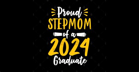 Proud Stepmom Of A 2024 Graduate Class Of 2024 Graduation Graduation T Shirt Teepublic