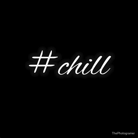 Chill By Thephotogramer Redbubble