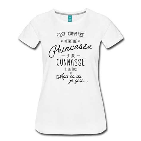 Citation Princesse Et Connasse À La Fois T Shirt Premium Femme De Spreadshirt® Blanc Blanc