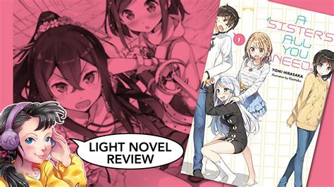 Itsuki hashima is a light novelist obsessed with little sisters strictly focusing on them when he writes his stories. A Sister's All You Need Volume 1 Light Novel Review ...