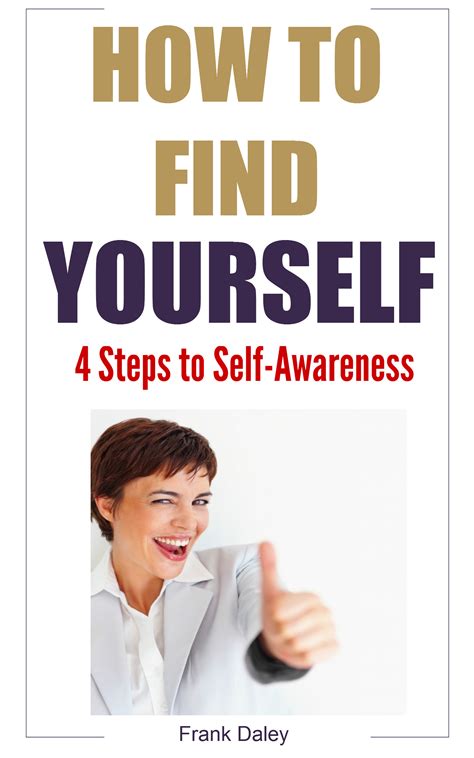How To Know Yourself 4 Steps To Self Awareness