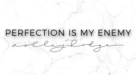 Perfection Is My Enemy How To Overcome Faith Ashley Hodges Enemy