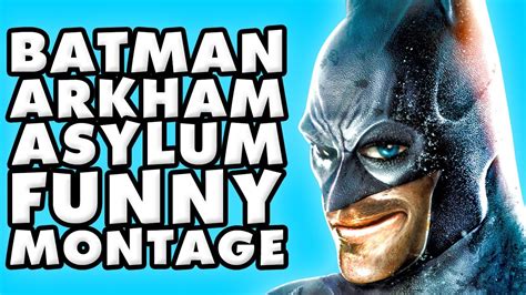 Batman Arkham Asylum Funny Montage Youtube