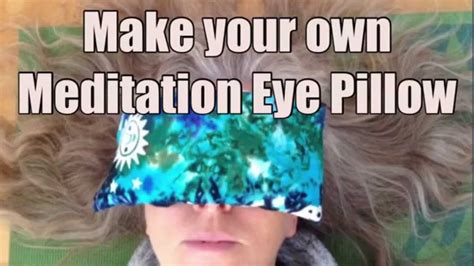 If you swear by decorating your hey all! DIY Eye Pillow for Meditation, Yoga, Relaxation - YouTube