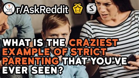 Craziest Strict Parenting That You Ve Ever Seen Reddit Stories R