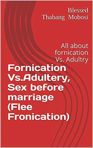 Fornication Vsadultery Sex Before Marriage Flee Fronication All