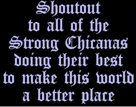 Chicanas Chicano Quote Chicana Style Gangsta Quotes