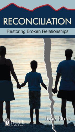Reconciliation Restoring Broken Relationships Hope For The Heart