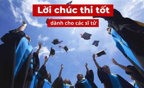 Tổng Hợp Lời Chúc Thi Tốt Hay Ngắn Gọn Hài Hước Và ý Nghĩa Nhất