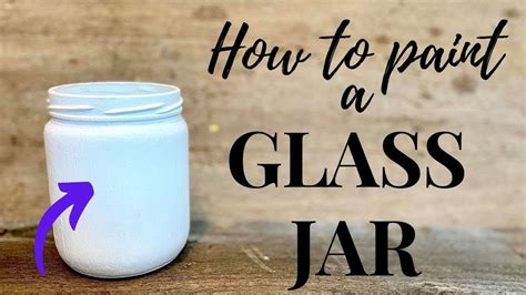 How To Paint A Glass Jar Easy Diy Tutorial Will Not Peel Or Chip Beginner Youtube