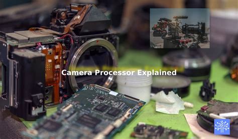Unveiling The Magic Inside The Camera Camera Processor Explained