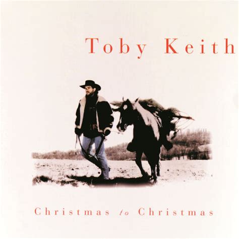 Toby Keith Christmas To Christmas Lyrics En Nummers Deezer